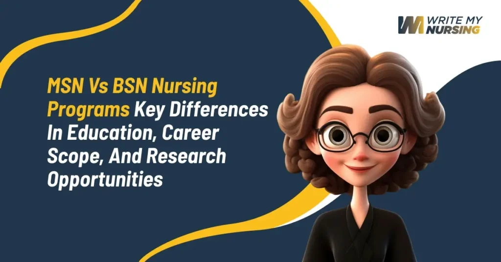 MSN vs BSN Nursing Programs Key Differences in Education, Career Scope and Research Opportunities