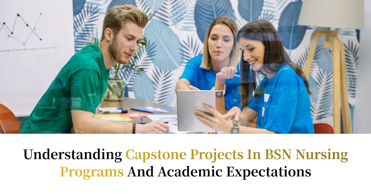 Understanding Capstone Projects in BSN Nursing Programs and Academic Expectations