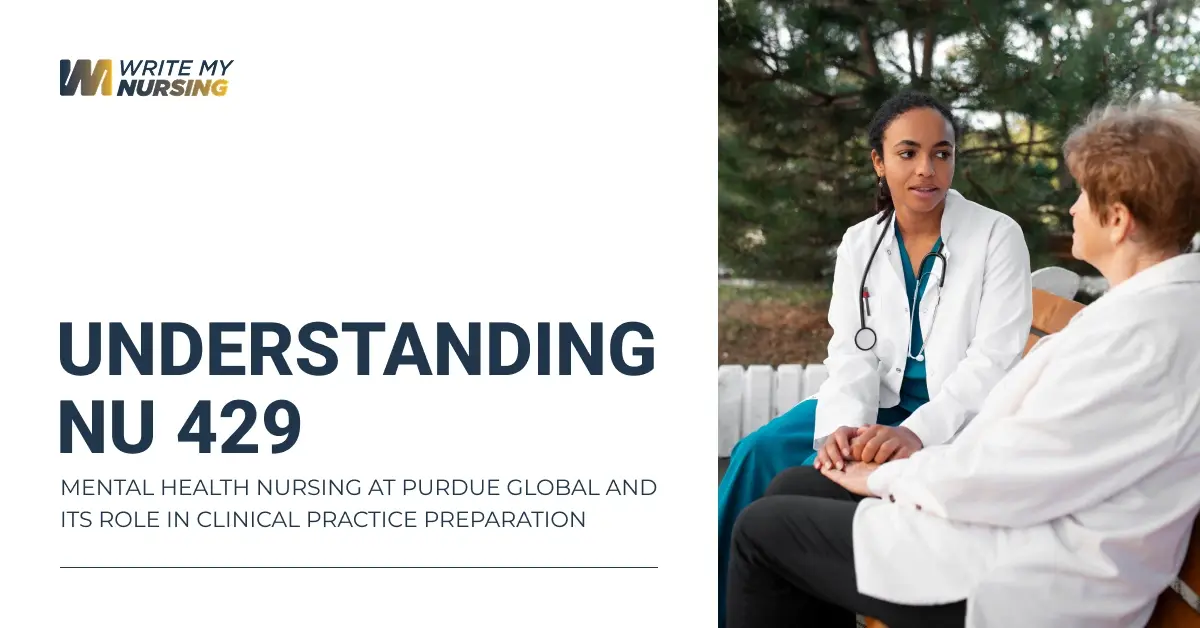 Understanding NU 429 Mental Health Nursing at Purdue Global and Its Role in Clinical Practice Preparation Through Nursing Essay Development