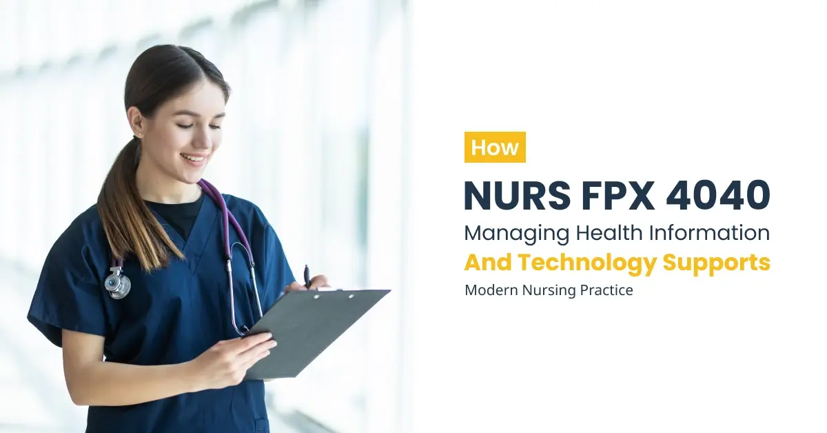 How NURS FPX 4040 Managing Health Information And Technology Supports Modern Nursing Practice
