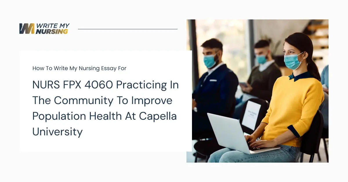 How to Write My Nursing Essay for NURS FPX 4060 Practicing in the Community to Improve Population Health at Capella University