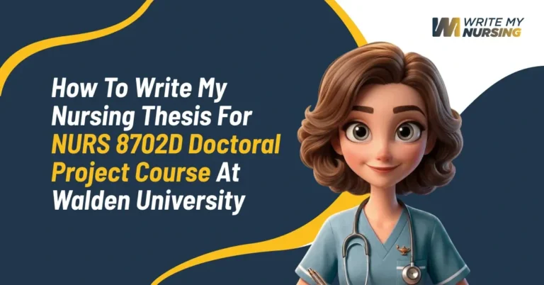How to Write My Nursing Thesis for NURS 8702D Doctoral Project Course at Walden University