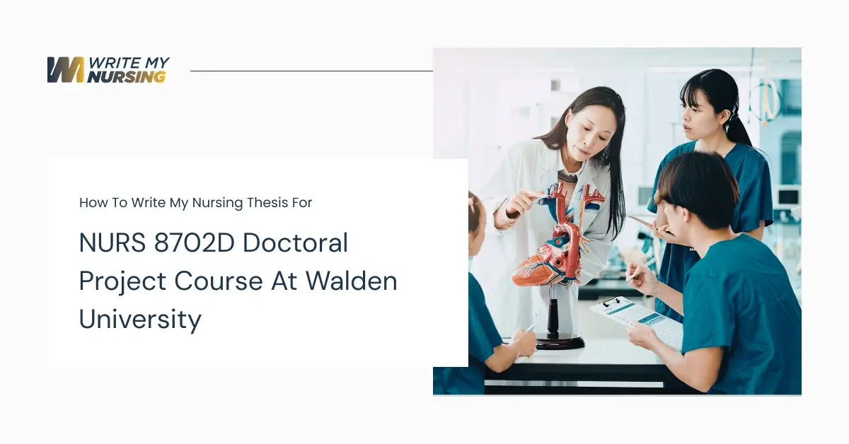 How to Write My Nursing Thesis for NURS 8702D Doctoral Project Course at Walden University
