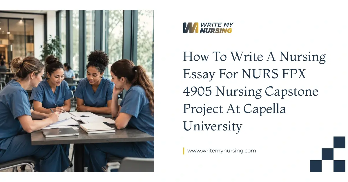 How to Write a Nursing Essay for NURS FPX 4905 Nursing Capstone Project at Capella University