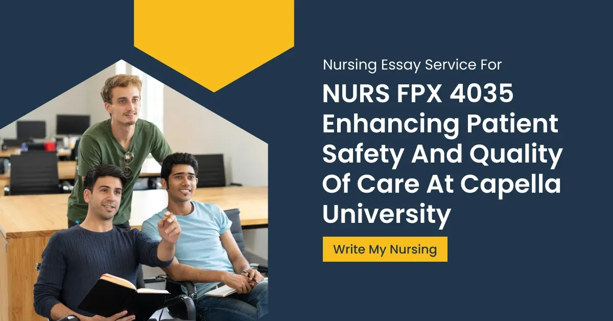 Nursing Essay Service for NURS FPX 4035 Enhancing Patient Safety and Quality of Care at Capella University