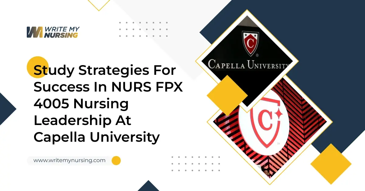 Study Strategies for Success in NURS FPX 4005 Nursing Leadership at Capella University