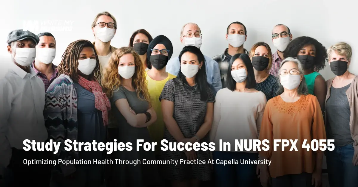 Study Strategies for Success in NURS FPX 4055 Optimizing Population Health Through Community Practice at Capella University