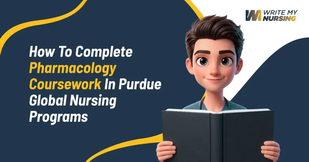 How to Complete Pharmacology Coursework in Purdue Global Nursing Programs