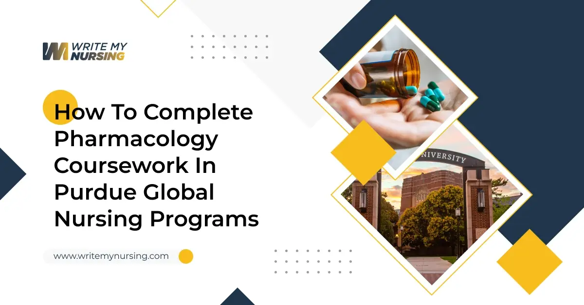 How to Complete Pharmacology Coursework in Purdue Global Nursing Programs